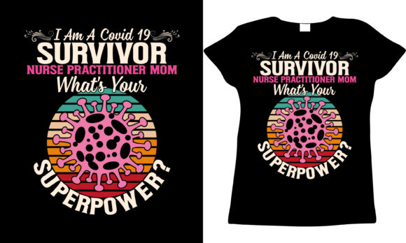 Covid Survivor NP Mom Graphics for T-Shirt Designs