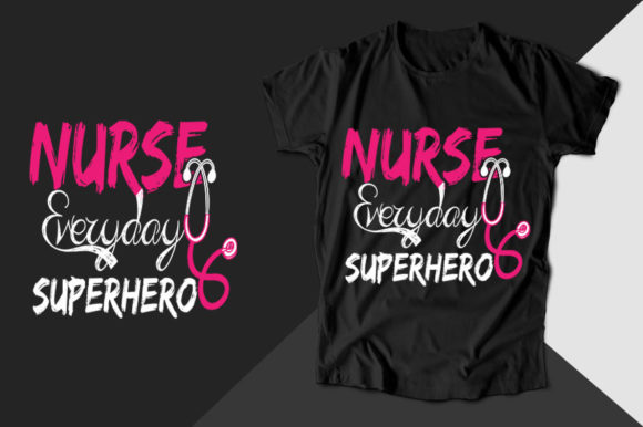 Nurse Everyday Superhero Graphics for T-Shirt Designs