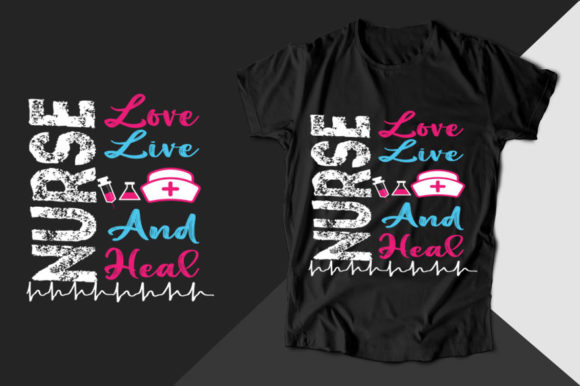Nurse Love Live and Heal: Graphics for T-Shirt Designs