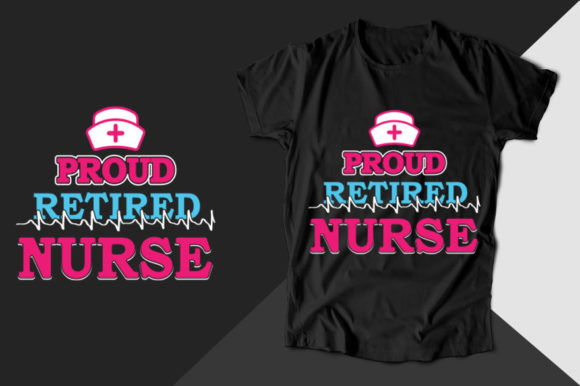 Proud Retired Nurse T-shirt Graphics & T-Shirt Designs