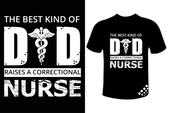 Reviewing The Best Kind of Dad Raises a Nurse Tee Graphics and Print Templates