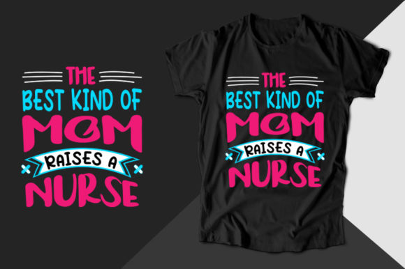 The Best Kind of Mom Nurse T-shirt Graphics