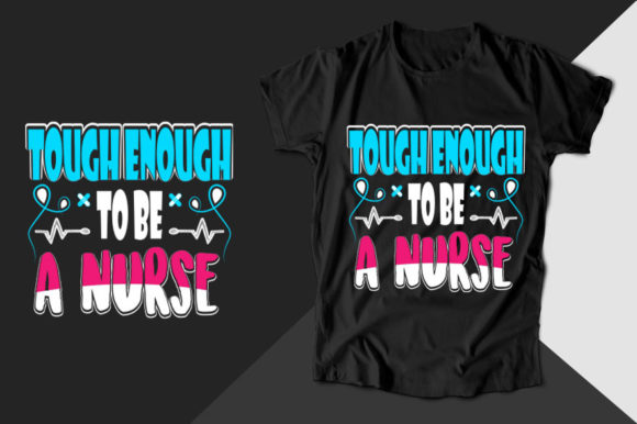 Tough Enough Nurse Graphics for T-Shirt Designs